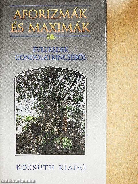Aforizmák és maximák évezredek gondolatkincséből