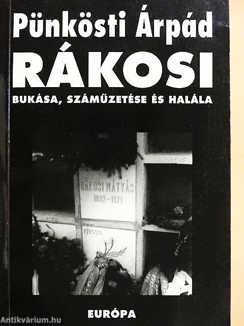 Rákosi bukása, száműzetése és halála