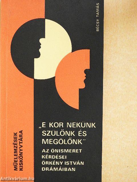 "E kor nekünk szülőnk és megölőnk"