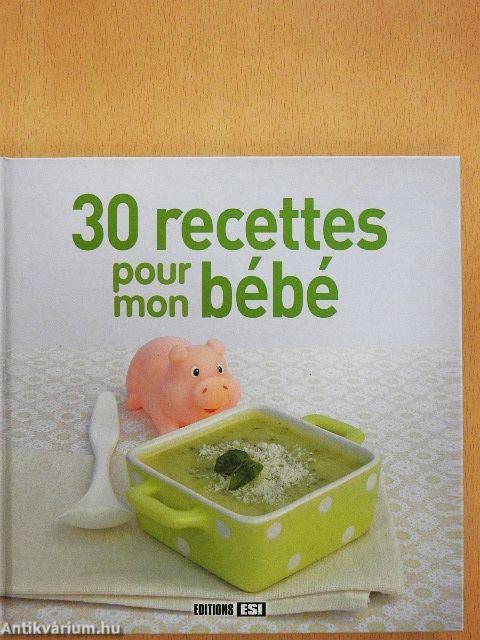 30 recettes pour mon bébé