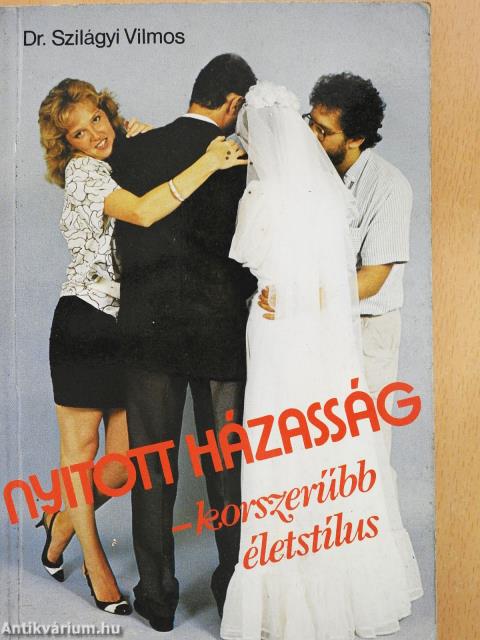 Nyitott házasság - korszerűbb életstílus (dedikált példány)