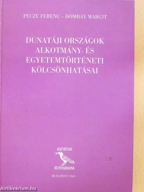 Dunatáji országok alkotmány- és egyetemtörténeti kölcsönhatásai (dedikált példány)
