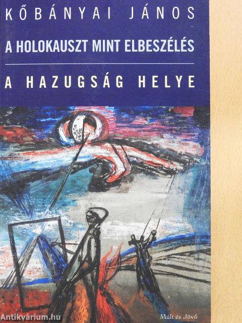 A holokauszt mint elbeszélés/A hazugság helye (dedikált példány)
