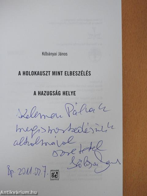 A holokauszt mint elbeszélés/A hazugság helye (dedikált példány)