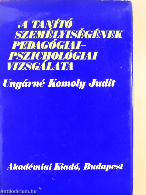 A tanító személyiségének pedagógiai-pszichológiai vizsgálata (dedikált példány)
