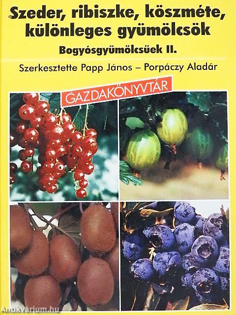 Szeder, ribiszke, köszméte, különleges gyümölcsök