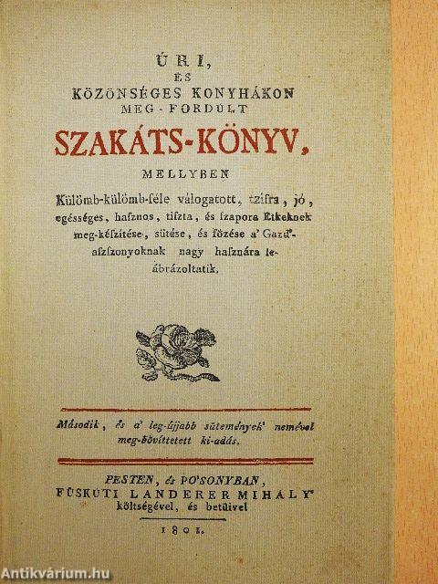 Úri, és közönséges konyhákon meg-fordúlt szakáts-könyv