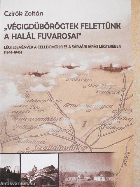 "Végigdübörögtek felettünk a halál fuvarosai"