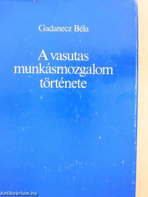 A vasutas munkásmozgalom története (dedikált példány)