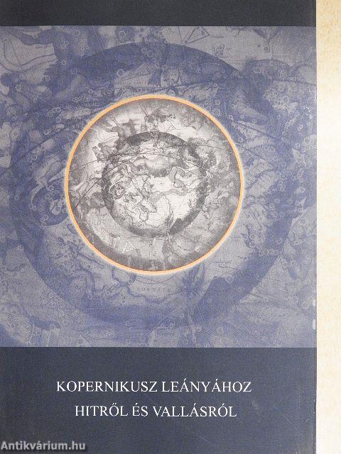 Kopernikusz leányához hitről és vallásról