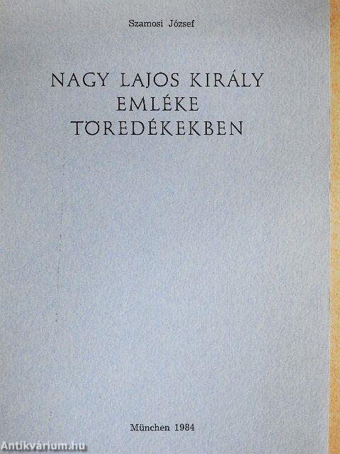 Nagy Lajos király emléke töredékekben