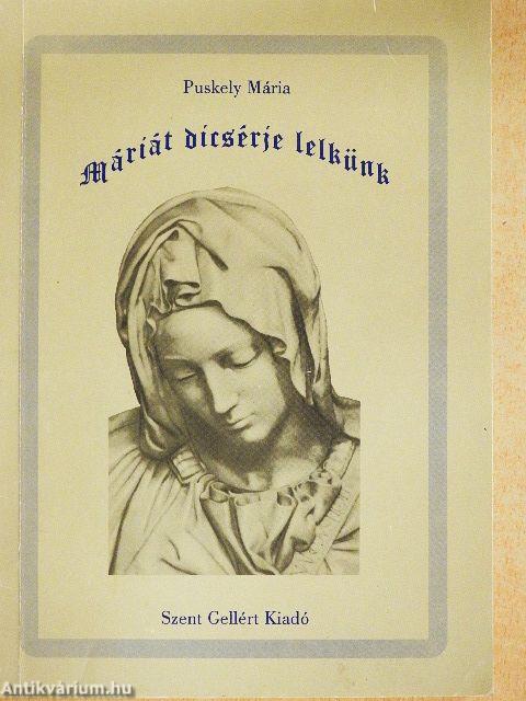 Máriát dícsérje lelkünk