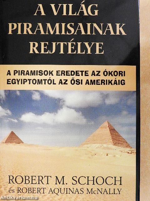 A világ piramisainak rejtélye 