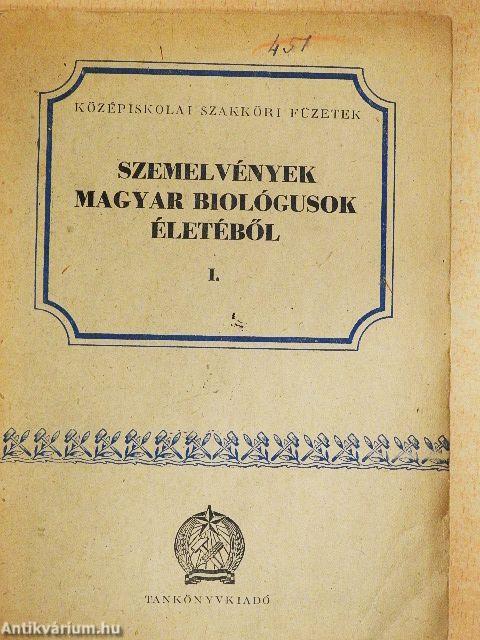 Szemelvények magyar biológusok életéből I.
