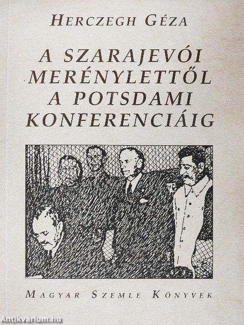 A szarajevói merénylettől a potsdami konferenciáig