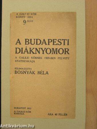 Bosnyák Béla: A budapesti diáknyomor (Galilei Kör kiadása, 1912) -  antikvarium.hu