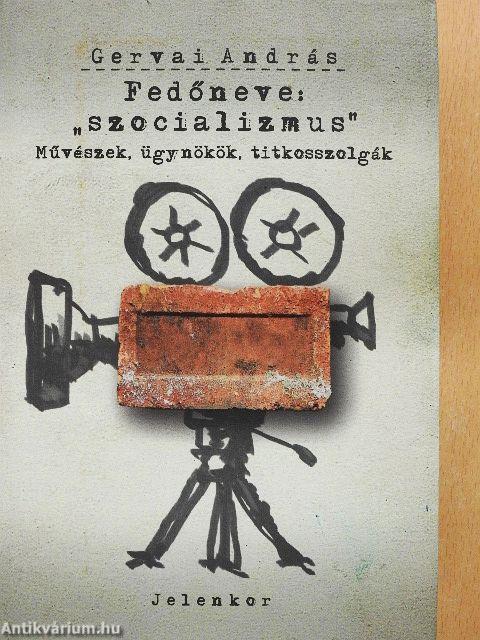 Fedőneve: "szocializmus"