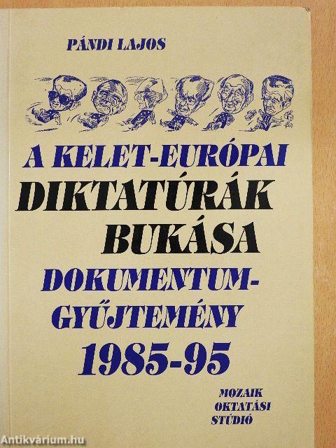 A kelet-európai diktatúrák bukása