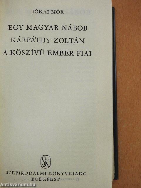 Egy magyar nábob/Kárpáthy Zoltán/A kőszívű ember fiai