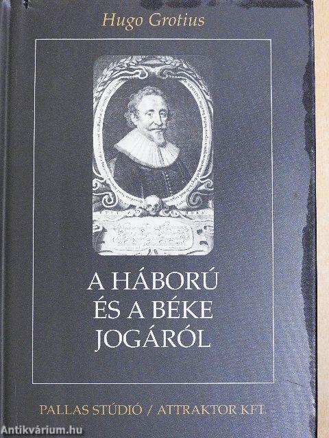 A háború és a béke jogáról I-II.