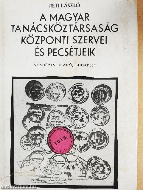 A Magyar Tanácsköztársaság központi szervei és pecsétjeik