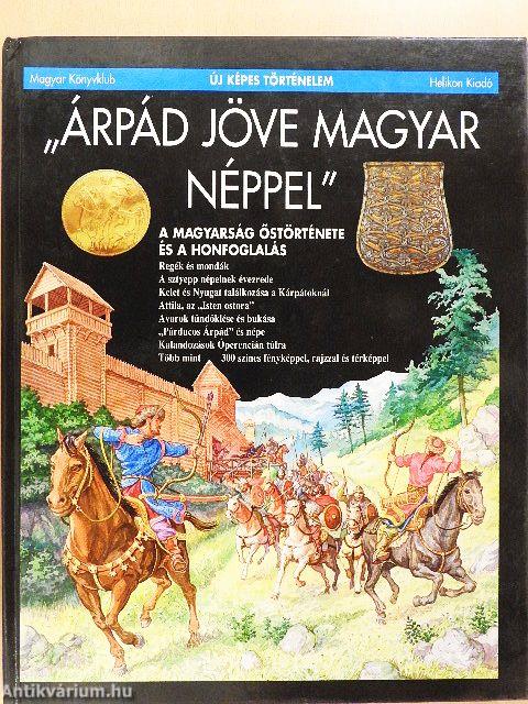 "Árpád jöve magyar néppel"