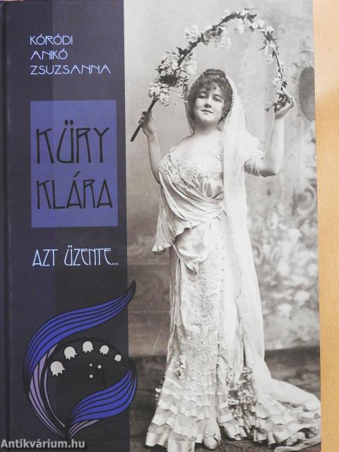 Küry Klára azt üzente... (dedikált példány)