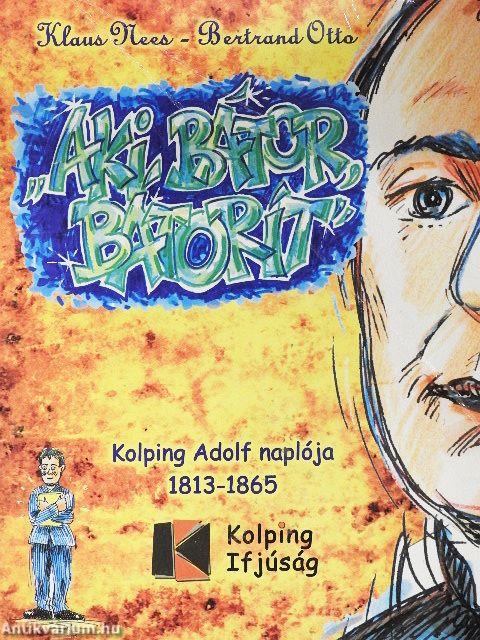"Aki bátor, bátorít"