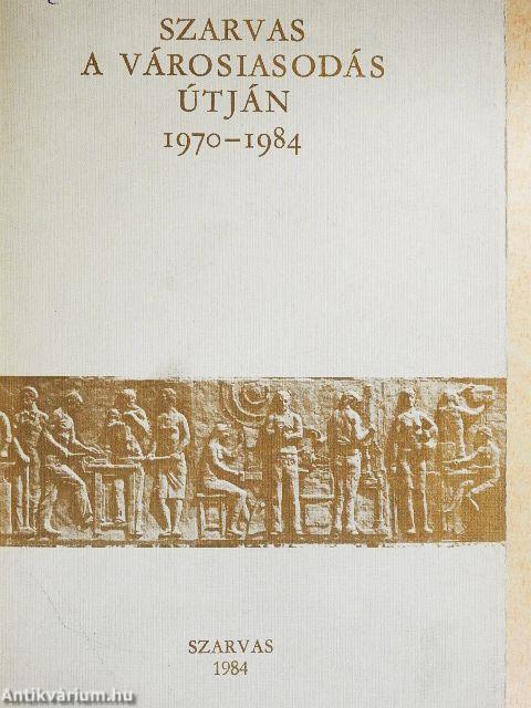 Szarvas a városiasodás útján 1970-1984