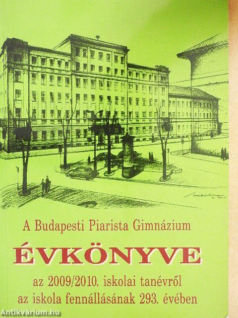 A Budapesti Piarista Gimnázium Évkönyve a 2009/2010. iskolai tanévről az iskola fennállásának 293. évében