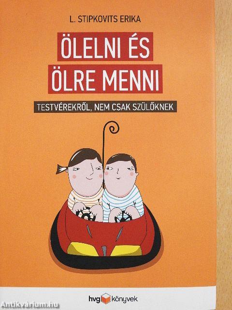 Ölelni és ölre menni