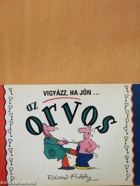 Vigyázz, ha jön... az orvos