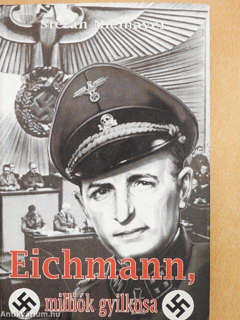 Eichmann, milliók gyilkosa