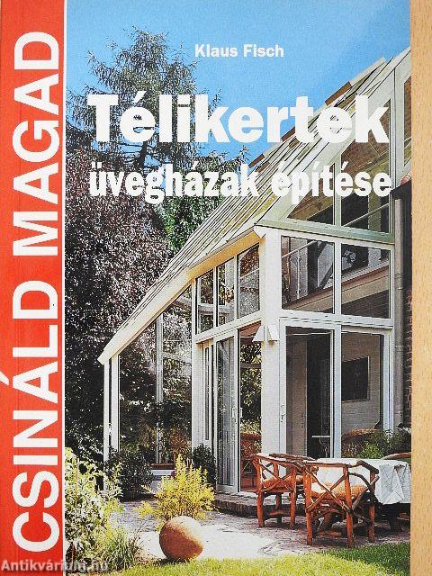Télikertek, üvegházak építése