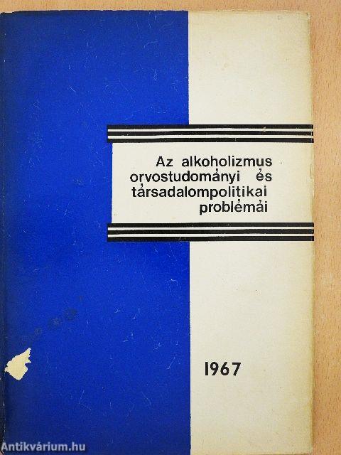 Az alkoholizmus orvostudományi és társadalompolitikai problémái