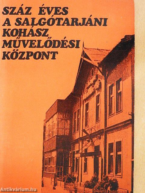 Száz éves a Salgótarjáni Kohász Művelődési Központ