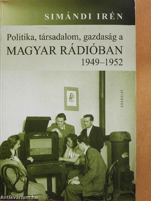 Politika, társadalom, gazdaság a Magyar Rádióban 1949-1952
