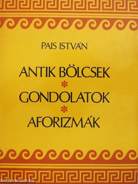 Antik bölcsek, gondolatok, aforizmák
