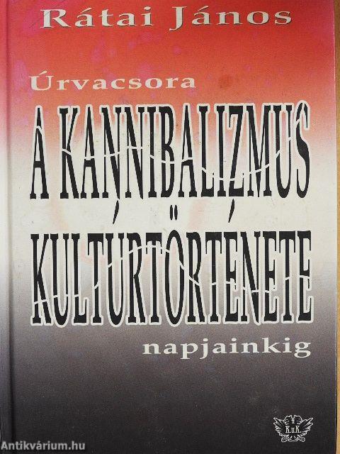 A kannibalizmus kultúrtörténete napjainkig