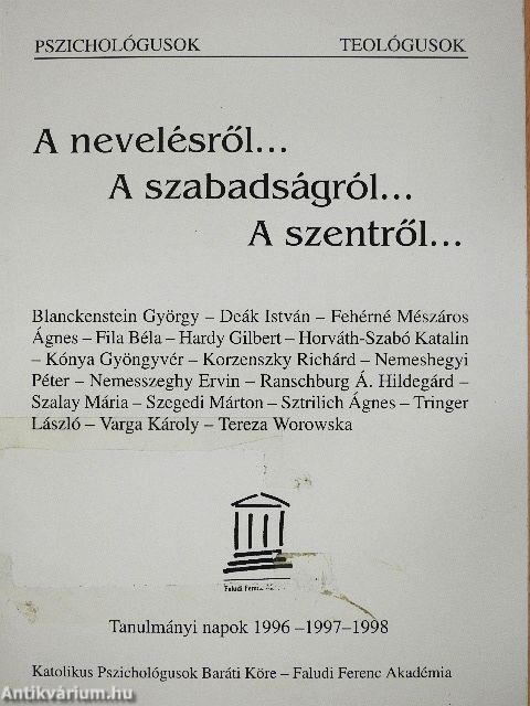 A nevelésről... a szabadságról... a szentről...