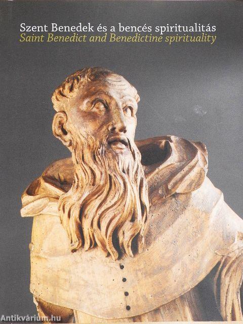 Szent Benedek és a bencés spiritualitás