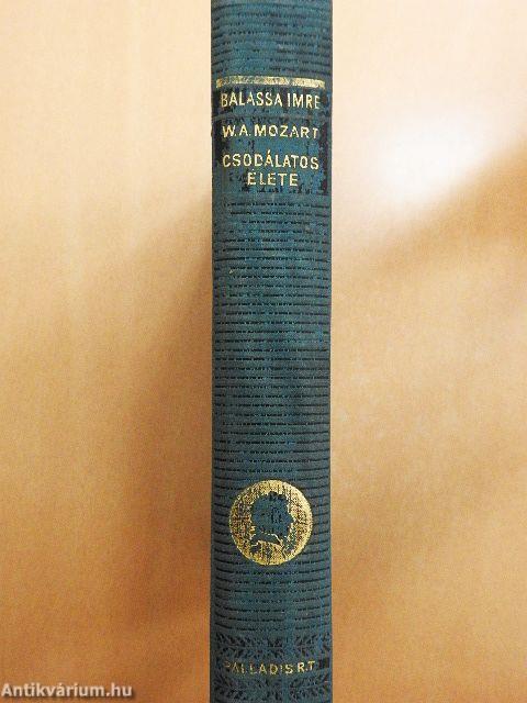 W. A. Mozart csodálatos élete