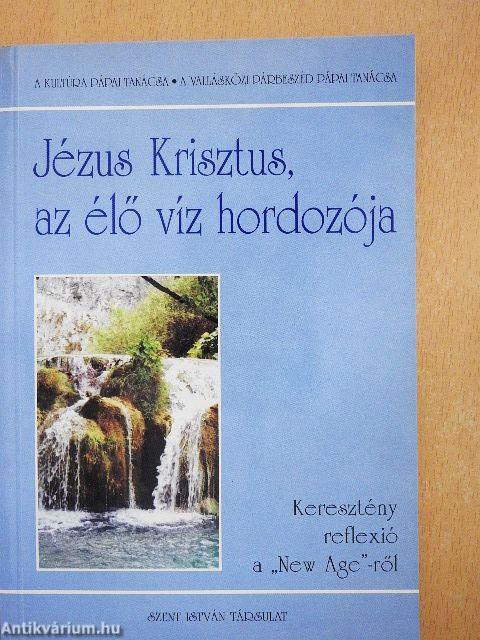 Jézus Krisztus, az élő víz hordozója