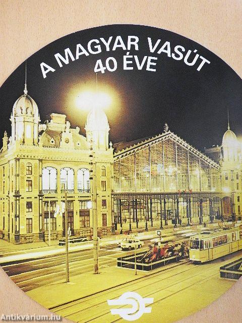 A magyar vasút 40 éve