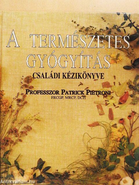 A természetes gyógyítás családi kézikönyve