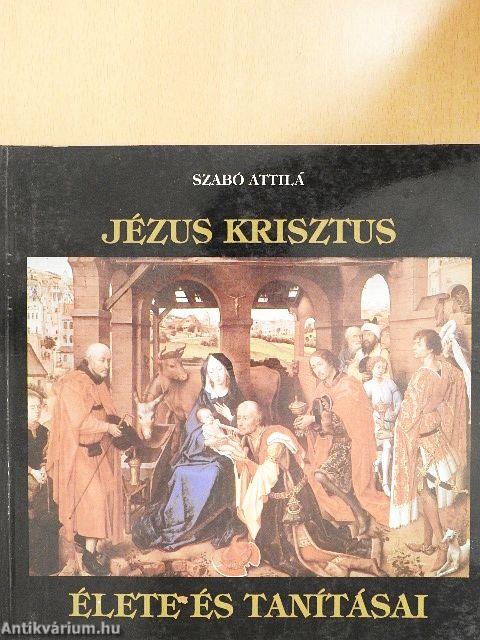 Jézus Krisztus élete és tanításai