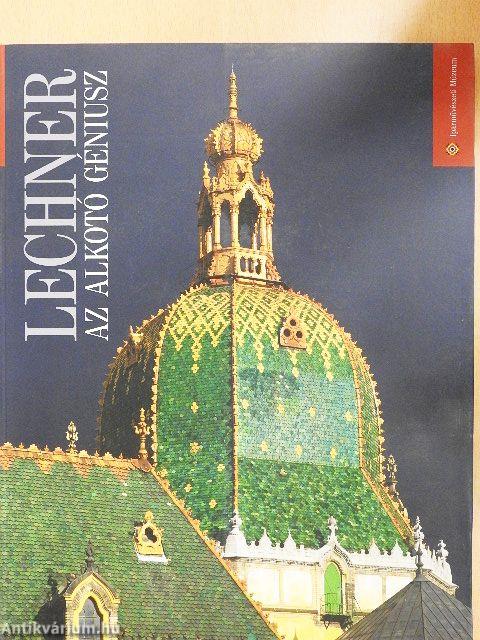Lechner az alkotó géniusz