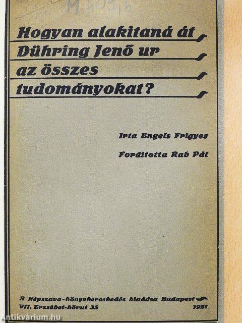 Hogyan alakitaná át Dühring Jenő ur az összes tudományokat?