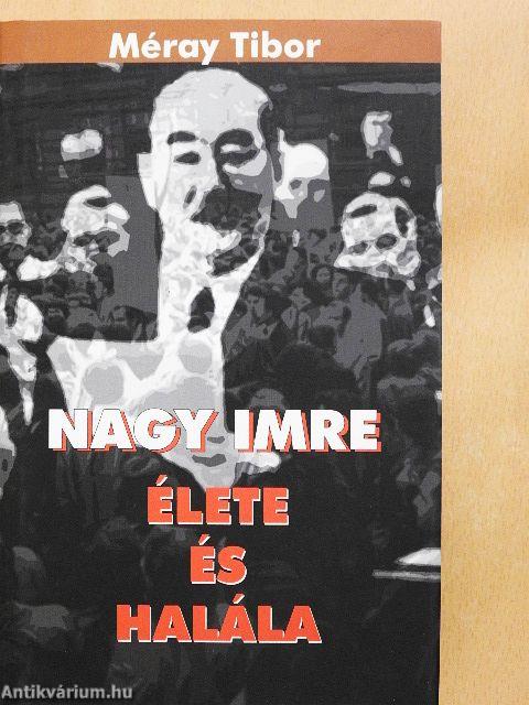 Nagy Imre élete és halála