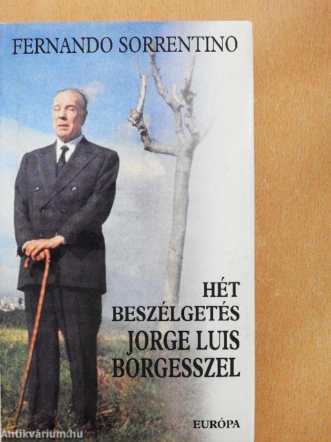 Hét beszélgetés Jorge Luis Borgesszel